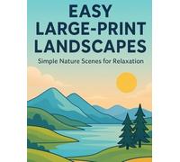 Easy Large-Print Landscapes: Simple Nature Scenes for Relaxation - Bold, Senior-Friendly Coloring Pages with Big Open Shapes