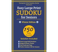 Easy Large Print Sudoku for Seniors: Winter Edition (Evergreen Mind Sudoku Series Book 5): 150 Easy Puzzles for Adults 65+ - Magical Winter Theme, One Puzzle Per Page with Solutions