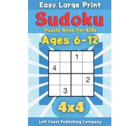 Easy Large Print Sudoku Puzzle Book For Kids Ages 6-12: Beginner Level 4x4 Sudoku Logic Activity Games For Kids and Pre teens Girls And Boys Improves ... Healthy Fun Fill In The Answer Entertainment