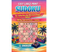 Easy Large-Print Sudoku: The “What Was the 80s Even Doing?” Edition: Easy, large-print Sudoku packed with wild 80s humor, neon-bright nostalgia, and ... and totally rad! (Nostalgic Sudoku Puzzles.)
