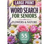 Easy Large Print Word Search for Seniors - Flowers & Nature: 86 Relaxing Puzzles with Easy-to-Read Grids Featuring Flowers, Gardens, Birds, and Nature Themes