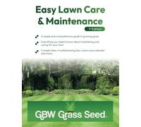 Easy Lawn Care & Maintenance: A simple guide to growing grass seed successfully and caring for your lawn