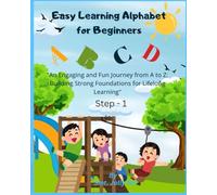 Easy Learning Alphabet for Beginners: An Engaging fun journey from A to Z: Building Strong Foundation for Life Long Learning
