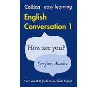Easy Learning English Conversation Book 1: Your Essential Guide to Accurate English (Collins Easy Learning English 2nd Revised edition)