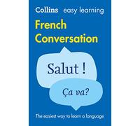 Easy Learning French Conversation: Trusted Support for Learning (Collins Easy Learning 2nd Revised edition)
