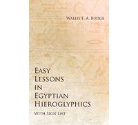 Easy Lessons in Egyptian Hieroglyphics with Sign List