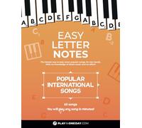 Easy Letter Notes - Popular International Songs: Learn to Play Piano in One Day (Without Sheet Music)! 60 Songs + Guide + Audio. (Easy Letter Notes: Learn to Play Piano (Without Sheet Music)!)