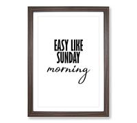 Easy Like Sunday Morning Typography Framed Print | A2 Walnut Framed Wall Art | Ready to Hang | Modern Positive Affirmations Picture | Living Room Bedroom Lounge Office