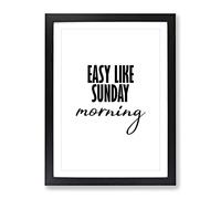 Easy Like Sunday Morning Typography Quote Framed Print | A2 Black Framed Wall Art | Ready to Hang | Modern Positive Affirmations Picture | Living Room Bedroom Lounge Office