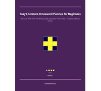 Easy Literature Crossword Puzzles for Beginners: 300 Large-Print Grids with Relaxing Book and Author Themes Plus a Complete Solutions Section