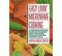 Easy Livin Microwave Cooking P: A Microwave Instructor Shares Tips, Secrets, & 200 Easiest Recipes for Fast and Delicious Microwave Meals