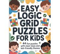 Easy Logic Grid Puzzles for Kids: 44 fun puzzles with clear clues and kid-friendly themes