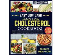 Easy low carb and low cholesterol Cookbook 2024: Discover simple and delicious recipes with healthy ingredients / includes 30-day meal plan to improve heart health / colour pictures