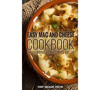 Easy Mac and Cheese Cookbook: Volume 20 (The Effortless Chef Series)