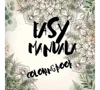 Easy Mandala Coloring Book: 50 Relaxing Floral Mandalas for Stress Relief, Mindfulness, Relaxation, and Creative Coloring
