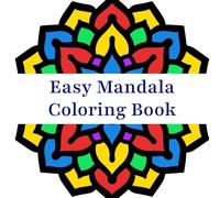 Easy Mandala Coloring Book: Coloring Book with Easy and Simple Mandala Patterns for Kids or Adults (Stress Relief and Relaxation Mandalas Coloring Book)