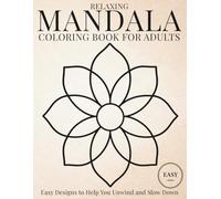 Easy Mandala Coloring Book for Adults: Simple Relaxing Designs to Help You Unwind, Reduce Stress and Enjoy Calm Coloring (StillHaven Simple Mandalas Collection)