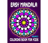Easy Mandala Coloring Book For Kids - Volume 3: Mandalas For Relaxation With Simple & Mindful Pattern Designs, Stress Relief With Big Large Print For Adults, Seniors and Beginners