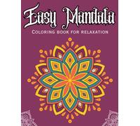 Easy Mandala Coloring Book for Relaxation: Simple Cute Mandala Designs for Stress Relief, Mindfulness, Calm, and Enjoyable Coloring