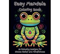 Easy Mandala Coloring Book: Relax, Unwind, and Find Inner Peace with 50 Simple Mandala Designs for Adults, Seniors, and Beginners | A Large Print Easy ... Creatures: Relaxing Animal Art for All Ages)