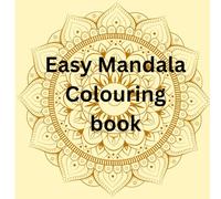 Easy Mandala Colouring book: Easy, relaxing mandala colouring pages, easy for kids, simple designs.