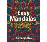 Easy Mandalas: A Relaxing Colouring Book For Stress Relief and Mindfulness.