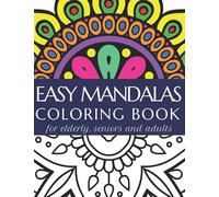 Easy Mandalas Coloring Book for Elderly, Seniors and Adults: Mindfullness Color Book for Adults