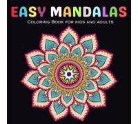 Easy Mandalas Coloring Book for Kids and Adults: Simple and Relaxing Mandala Designs for Stress Relief, Mindfulness, and Creative Fun
