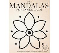 Easy Mandalas for Inner Calm: Simple & Relaxing Mandala Coloring Book for Calm, Mindfulness, and Stress Relief (StillHaven Simple Mandalas Collection)