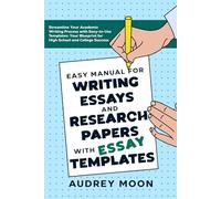 Easy Manual for Writing Essays and Research Papers with Essay Templates: Streamline Your Academic Writing Process with Easy-to-Use Templates: Your ... College Success (Essay Writing Study Guide)