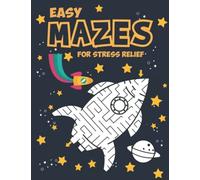 Easy Mazes For Stress Relief: Various Lovely Illustrations To Level Up Maze-Solving Skills, Enjoy Hours Of Relaxation With Fun Activities And More!