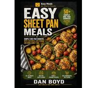 EASY MEALS FOR DADS, EASY SHEET PAN MEALS: Simple One-Pan Dinners with Less Mess, Less Stress, and More Family Time (Easy Meals for Busy Dads Collection)