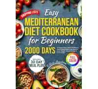 Easy Mediterranean Diet Cookbook for Beginners: 2000 Days of Super Easy, 30-Minute Heart-Healthy & Anti-Inflammatory Recipes to Lose Weight, Boost ... ... Healthy Recipes for Smart Eating)