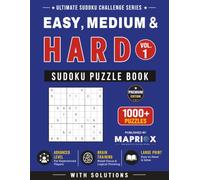 Easy, Medium & Hard Sudoku Puzzle Book - Vol. 1: 1000+ Easy, Medium & Hard Sudoku Puzzles with Solutions for All Skill Levels | Large Print Brain Training (Ultimate Sudoku Challenge Series)