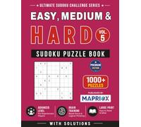 Easy, Medium & Hard Sudoku Puzzle Book - Vol. 5: 1000+ Easy, Medium & Hard Sudoku Puzzles with Solutions: Large Print Sudoku Challenges Across All Difficulty Levels (Ultimate Sudoku Challenge Series)