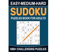 Easy-Medium-Hard Sudoku Puzzles Book For Adults: Large Print Logic Challenges for Every Skill Level, Focus, and Mental Exercise