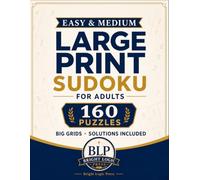 Easy & Medium Large Print Sudoku for Adults: 160 Big-Grid Puzzles with Clear Solutions for Relaxing Brain Practice (Bright Logic Large Print Sudoku)