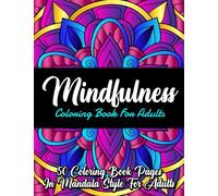 Easy Mindfulness Coloring Book Mandala Style For Adults - 50 mandala coloring book pages for adults relaxation, stress relief coloring book for adults ... coloring book for adults stress relief