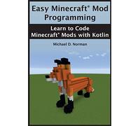 Easy Minecraft® Mod Programming: Learn to Code Minecraft® Mods with Kotlin