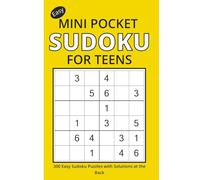 Easy MINI POCKET SUDOKU FOR TEENS: 300 Easy Sudoku Puzzles with Solutions at the Back