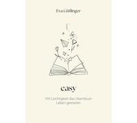 easy: Mit Leichtigkeit das Abenteuer Leben gestalten