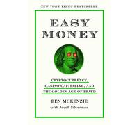 Easy Money : Cryptocurrency, Casino Capitalism, and the Golden Age of Fraud