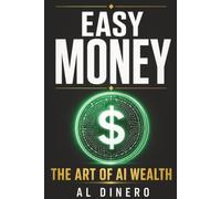 Easy Money: The Art of AI Wealth