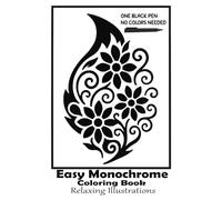 Easy Monochrome Coloring Book Relaxing Illustrations: A One-Color Coloring Book for Effortless Fun, Mental Clarity, and Pure Monochrome Magic