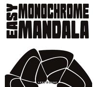 Easy Monochrome Mandala: A one pen coloring book full of easy and bold designs for adults, teens and kids (Monochrome Mandala Coloring Books)