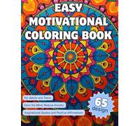 Easy Motivational Coloring Book: 65 Designs with Inspirational Quotes & Positive Affirmations for Adults & Teens - Calm the Mind, Reduce Anxiety & Practice Self Care