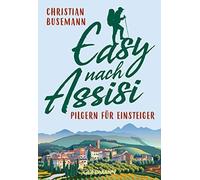 Easy nach Assisi: Pilgern fA14r Einsteiger, Busemann 9783442178643 New.