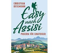 Easy nach Assisi: Pilgern für Einsteiger