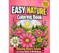 Easy Nature Coloring Book for Adults: Relaxing Nature Scenes for Stress Relief & Mindfulness (Nature Inspired Coloring Collection)