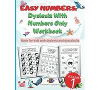 Easy Numbers: Dyslexia With Numbers Only. Workbook Book for kids with dyslexia and dyscalculia